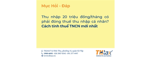 Thu nhập 20 triệu đồng/tháng có phải đóng thuế thu nhập cá nhân? Cách tính thuế TNCN mới nhất 2021
